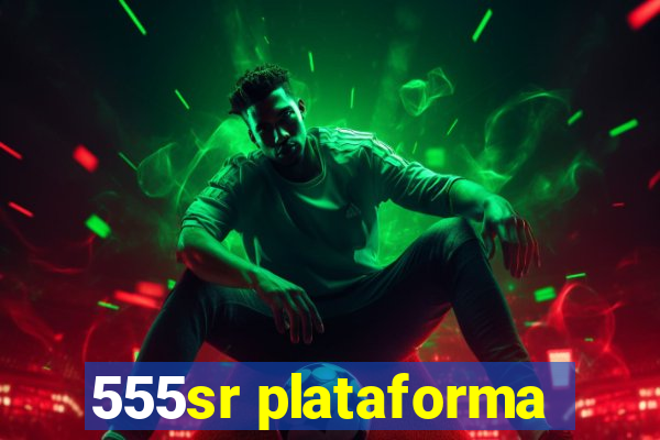 555sr plataforma